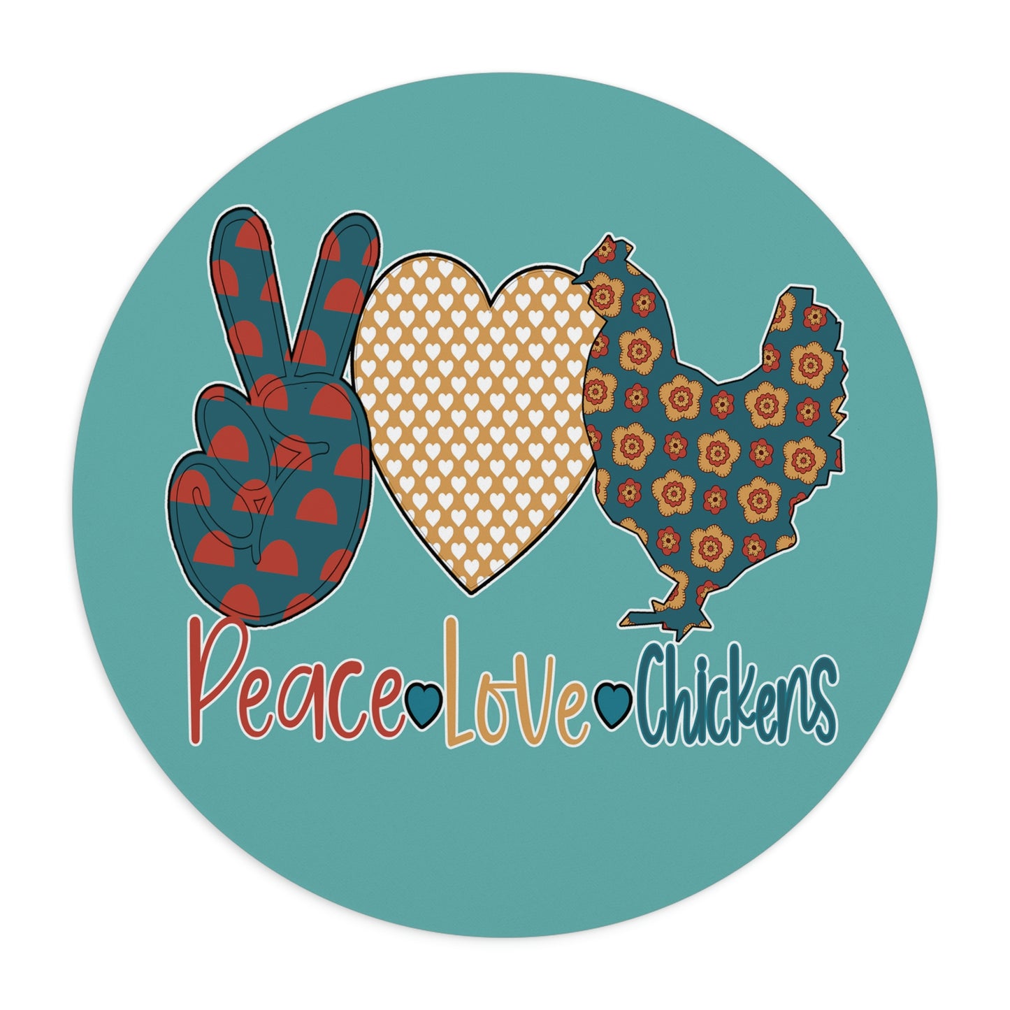 Peace Love Chickens Mouse Pad | Livestock Show Chickens | Show Poultry | PC Mousepad | Round Shape | Non-slip Rubber Bottom