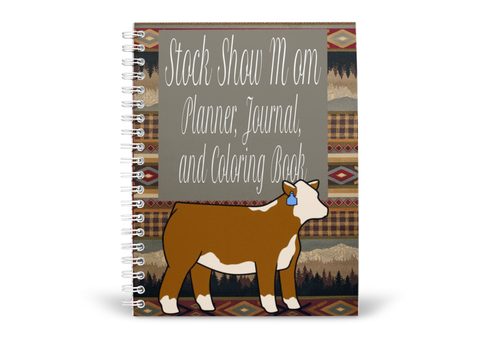 Show Mom Journal, Planner, & Coloring Book For Show Heifers