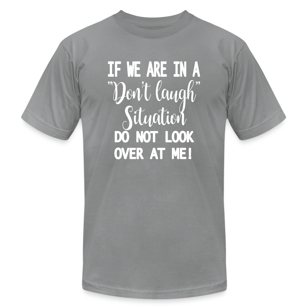 Funny Humorous Unisex Jersey Adult Short-sleeve T-Shirt - Don't Laugh Situation - slate